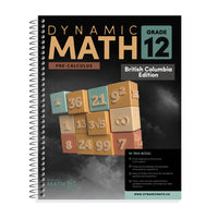 Dynamic Math Workbook BC - Grade 12-Covers BC Grade 12 Pre-Calculus curriculum