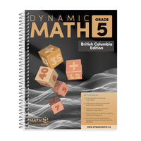 Dynamic Math Workbook BC - Grade 5-Covers BC Grade 5 mathematics curriculum