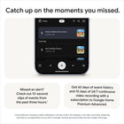 Google Nest Wired Doorbell (3rd Gen) - Linen-Missed an alert? Check out event video previews. They’re quick 10-second clips of each event that happened over the past six hours, showing you what you need to know.