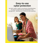 Norton Small Business Premium Business Cybersecurity with Antivirus - 20 Devices - 1 Year Subscription [Download]-EASY-TO-USE CYBER PROTECTION You don’t need IT skills to use Norton Small Business. It’s easy to install and runs seamlessly in the background – allowing you to focus on your business