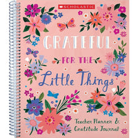 Scholastic 'Grateful for the Little Things' Teacher Planner-Planner runs July-June