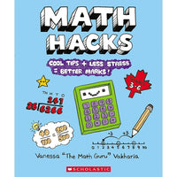 Scholastic Math Hacks: 'Cool Tips plus Less Stress equals Better Marks' - Grade 3 - 6-Math hacks works to eliminate negative stereotypes, reducing math anxiety, and creating a positive math experience for every student.