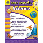 Teacher Created Resources Daily Warm-Ups: Science, Grade 6  (TCR3973)-Informational text about Life, Physical, and Earth and Space science is presented along with 150 activities that can be used to review and/or expand existing science curriculum.